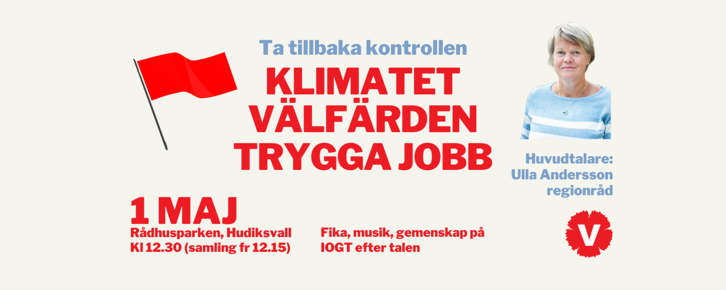 Årets tema: Ta tillbaka kontrollen - klimatet, välfärden, jobben samt bild på Ulla Andersson.